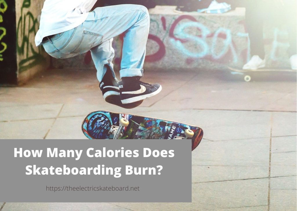 How Many Calories Does Skateboarding Burn? 